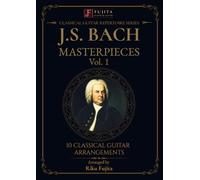 J.S. Bach Masterpieces, Vol. 1: 10 Classical Guitar Arrangements