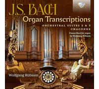 J.S. Bach: Organ Transcriptions. Orchestral Suites 2 & 3, Chaconne, Transcribed for Organ By Wolfgang Rübsam