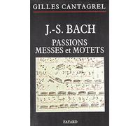 J.-S. Bach : Passions, messes et motets