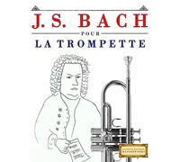 J. S. Bach pour la Trompette: 10 pièces faciles pour la Trompette débutant livre