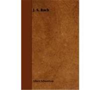 J. S. Bach Schweitzer, Albert (Auteur)