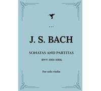J. S. Bach Sonatas and Partitas BWV 1001-1006 Sheet Music for Solo Violin
