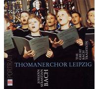 J.S. Bach: the Great Bach Tradition; Thomanerchor Leipzig