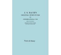 J.S. Bach's Original Hymn-Tunes For Congregational Use. (Facsimile 1922).