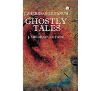 J. S. Le Fanu's Ghostly Tales