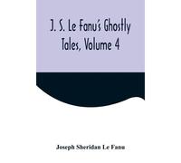 J. S. Le Fanu's Ghostly Tales, Volume 4