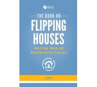 J Scott The Book on Flipping Houses (Poche) Fix-And-Flip