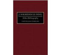 J. Sheridan Le Fanu, BIO-BIBLIOGRAPHIES IN WORLD LITERATURE Gary William Crawford (Auteur)