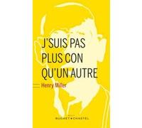 J suis pas plus con qu'un autre Henry Miller (Auteur)