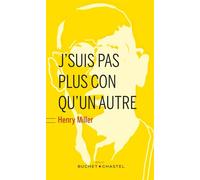 J suis pas plus con qu'un autre - Henry Miller - Buchet-Chastel - Livre