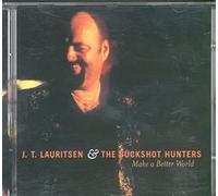 J. T. Lauritsen & The Buckshot Hunters - J. T. LAURITSEN & THE BUCKSHOT HUNTERS: Make A Better World, CD, BMG Norway AS 74321856702 (Norway 2001)