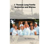 J. Thomas Lang Family Memories And Stories (Paperback)