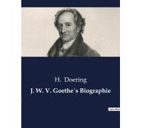 J. W. V. Goethe?S Biographie