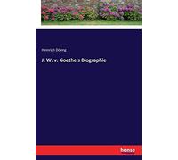 J. W. V. Goethe's Biographie