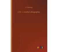 J. W. V. Goethe's Biographie