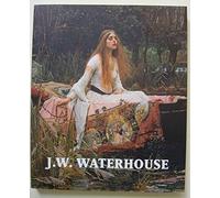 J. W. Waterhouse: The Modern Pre-Raphaelite