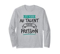 J’y Vais Au Talent Cadeau Humour Original Blague Manche Longue