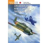 J2M Raiden And N1K1/2 Shiden/Shiden-Kai Aces (Aircraft Of The Aces) (Paperback) Yasuho Izawa, Tony Holmes (Auteur)