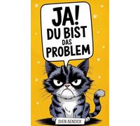 Ja! Du bist das Problem - Mitmachen, Abreagieren, Durchatmen: Das humorvolle Stressabbau-Buch, wenn andere mal wieder das Problem sind!