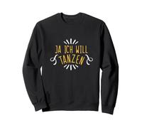Ja Ich Will Tanzen Inscription Amusante Sweatshirt