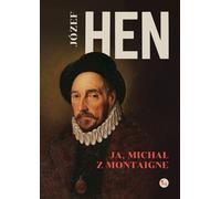 Ja, Micha³ z Montaigne Józef Hen (Buch auf Polnisch)