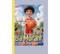 Ja Morant Kids Storybook: What Kids Can Learn About Never Giving Up and Reaching for the Stars