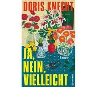 Ja, nein, vielleicht | Doris Knecht Doris KnechtDoris Knecht (Auteur)