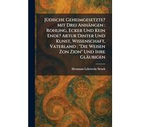 JÃ1/4dische Geheimgesetzte? Mit Drei Anhängen: Rohling, Ecker Und Kein Ende? Artur Dinter Und Kunst, Wissenschaft, Vaterland; "Die Weisen Zon Zion" Und Ihre Gläubigen