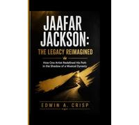 JAAFAR JACKSON: THE LEGACY REIMAGINED: How One Artist Redefined His Path in the Shadow of a Musical Dynasty