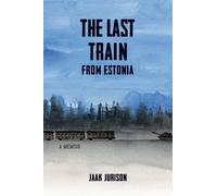 Jaak Jurison The Last Train from Estonia (Poche)