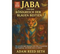 Jaba und das Königreich der blauen Bestien: „Ein episches Kinder-Fantasy-Abenteuer über Mut, Freundschaft und Hoffnung in einem magischen blauen ... Geschichtenbuch für Kinder von 6-12 Jahren“