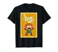 J'abandonne avec Humour et Frustration T-Shirt