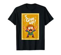 J'abandonne avec Humour et Frustration T-Shirt Graphique avec Valeur