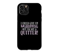 J'abandonnerais Le Shopping, mais Je ne suis Pas du Genre à abandonner Coque pour iPhone 11 Pro