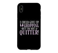 J'abandonnerais Le Shopping, mais Je ne suis Pas du Genre à abandonner Coque pour iPhone XS Max