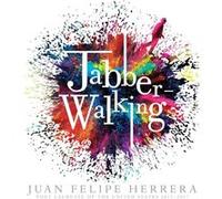 Jabberwalking by Juan Felipe Herrera Juan Felipe Herrera (Auteur)