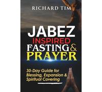 Jabez Inspired Fasting & Prayer: 30-Day Guide for Blessing, Expansion, and Spiritual Covering