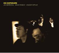 Jac Berrocal;David Fenech;Vincent Epplay - Ice Exposure