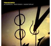 Jac Berrocal, David Fenech, Vincent Epplay – Transcodex – CD