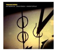 Jac Berrocal, David Fenech, Vincent Epplay – Transcodex – CD