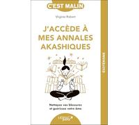 J'accède à mes annales akashiques, c'est Malin !: Nettoyez vos blessures et guérissez votre âme