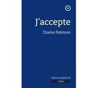 J'accepte 2023 - Charles Robinson - Espaces 34 - broché - Théâtre