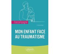 J'accompagne Mon Enfant Face Au Traumatisme