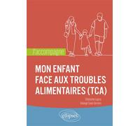 J'accompagne mon enfant face aux troubles alimentaires (TCA) - Solange Cook-Darzens - Ellipses - broché - Témoignage