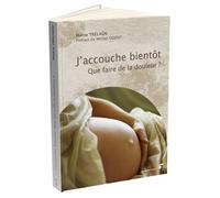 J'accouche bientôt Et j'ai peur de la douleur - Maïtie Trélaün - Souffle D'or Eds - broché - Guide