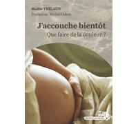 J'accouche bientôt Que faire de la douleur ? - Maïtie Trélaün - Souffle D'or Eds - broché - Guide