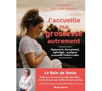 J'accueille ma grossesse autrement Haptonomie, chant prénatal, sophrologie... se préparer et accueillir l'enfant à naître - Sonia Krief - Albin Michel - broché - Guide