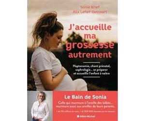 J'accueille ma grossesse autrement Sonia Krief (Auteur), Alix Lefief-Delcourt (Auteur)