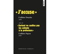 « J accuse » : L affaire Dreyfus, 1894 Suivi de « Surtout ne confiez pas les enfants à la préfectur