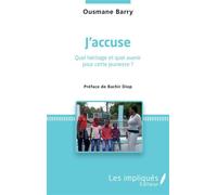 J'accuse Quel héritage et quel avenir pour cette jeunesse ? Préface de Bachir Diop - Préface de Bachir Diop - Ousmane Barry - Les Impliqués - broché - Essai
